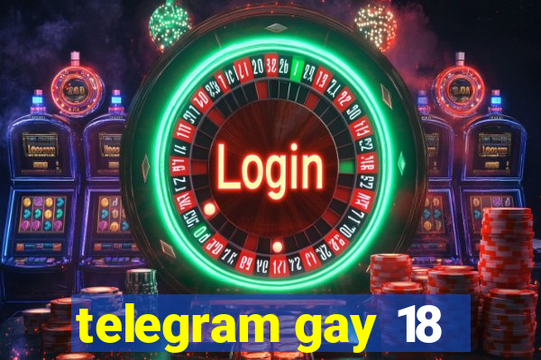 telegram gay 18